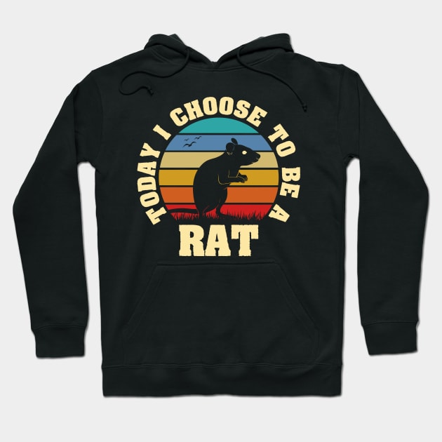 I like Rat Funny vintage lover Today I choose to be a Rat Hoodie by sports_hobbies_apparel